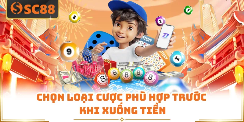 Xổ Số SC88 - Mở Hơn 70 Kỳ Quay Mỗi Ngày Siêu Hấp Dẫn 3 Chọn loại cược phù hợp trước khi xuống tiền